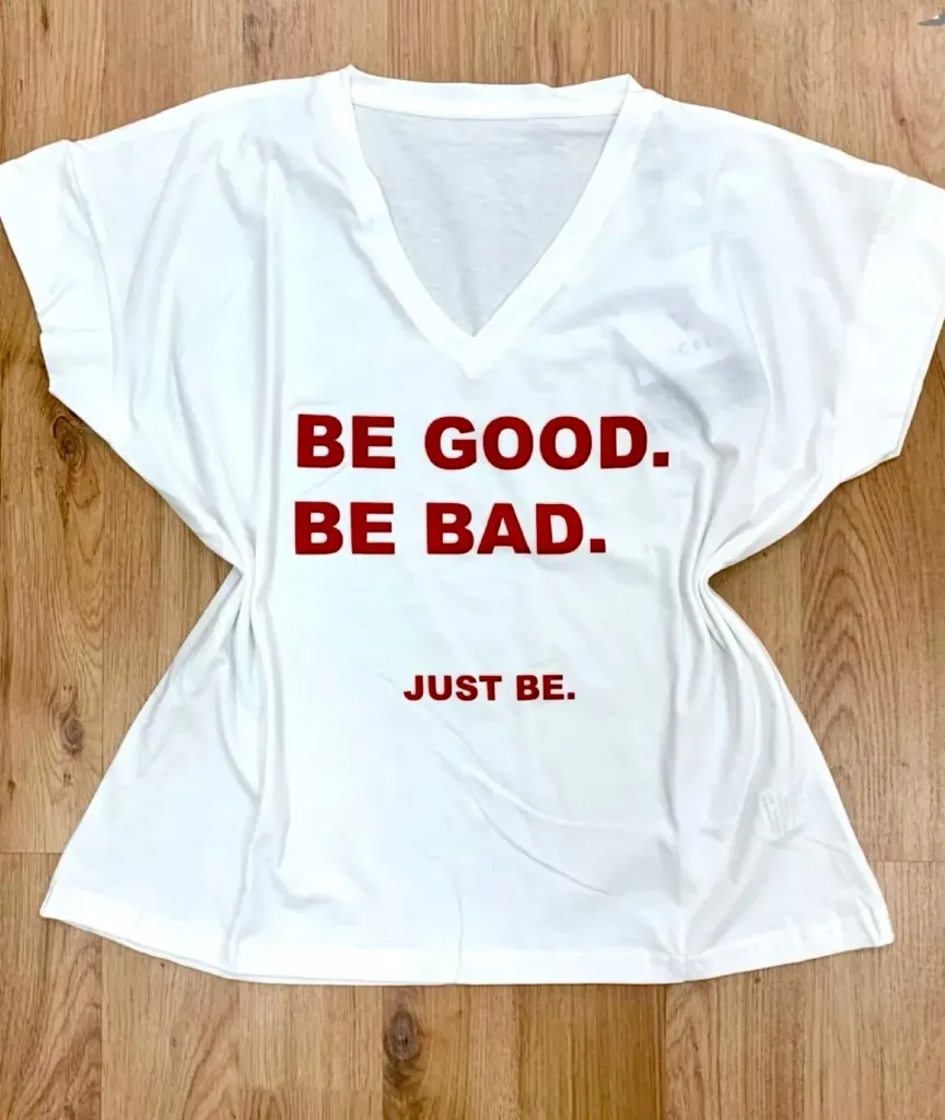 Tshirt Be Good Be Bad-TU